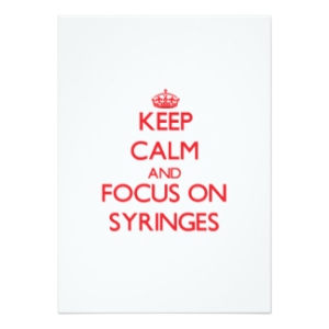 keep_calm_and_focus_on_syringes_invitation-re4649c24651e4cd590d1c3ad0f7cb20b_zk9c4_324